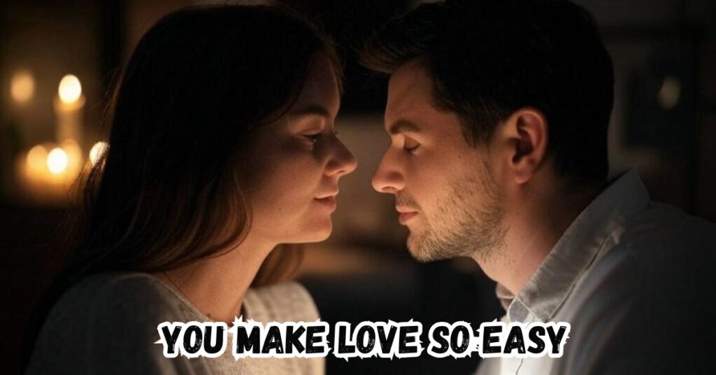 You Make Love So Easy