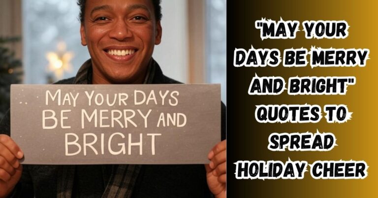 "May Your Days Be Merry and Bright" Quotes to Spread Holiday Cheer