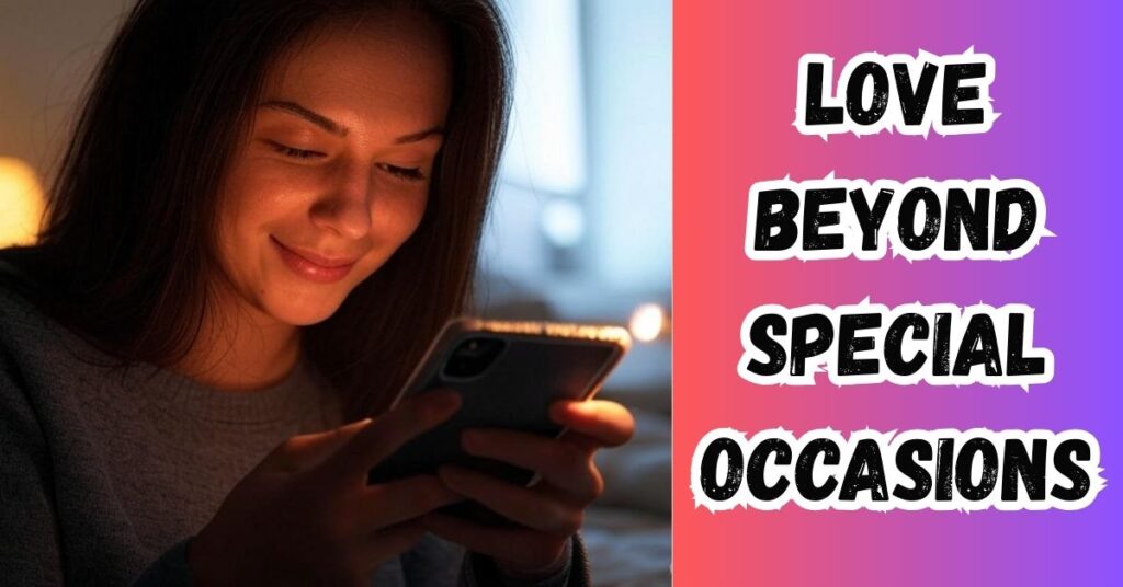 Love Beyond Special Occasions