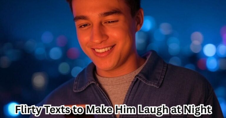Flirty Texts to Make Him Laugh at Night