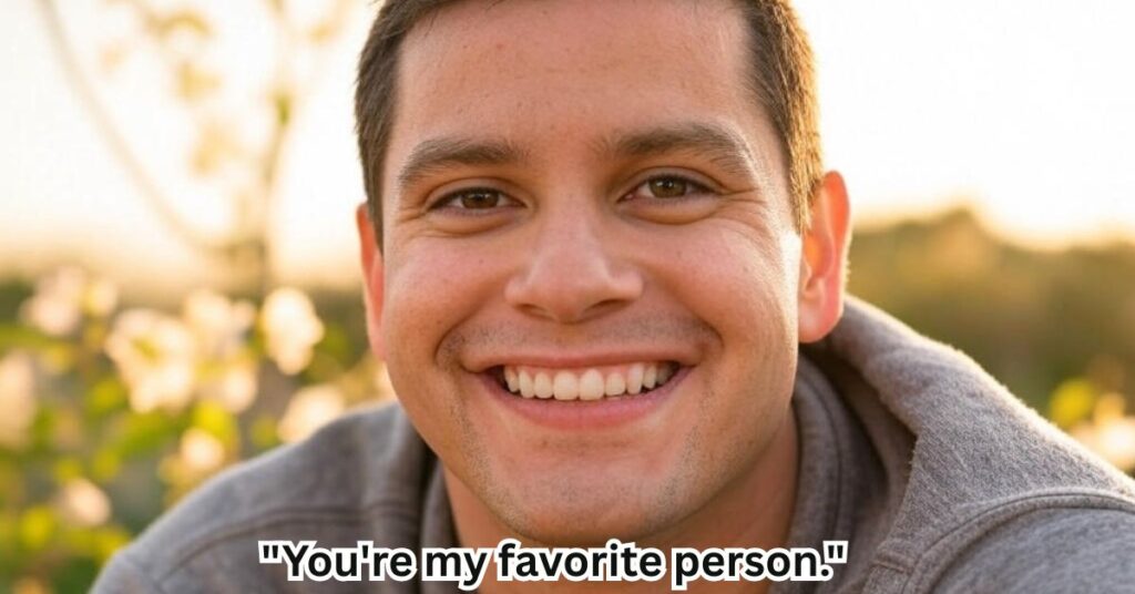 "You're my favorite person."