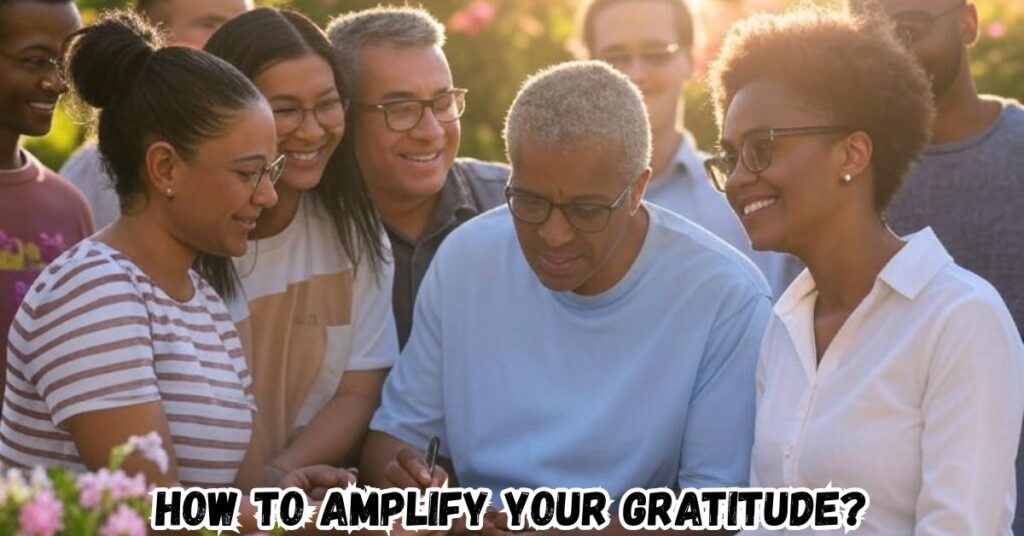 How to Amplify Your Gratitude?