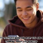 40+ Flirty Texts to Make Him Want You and Keep Him Thinking About You Nonstop