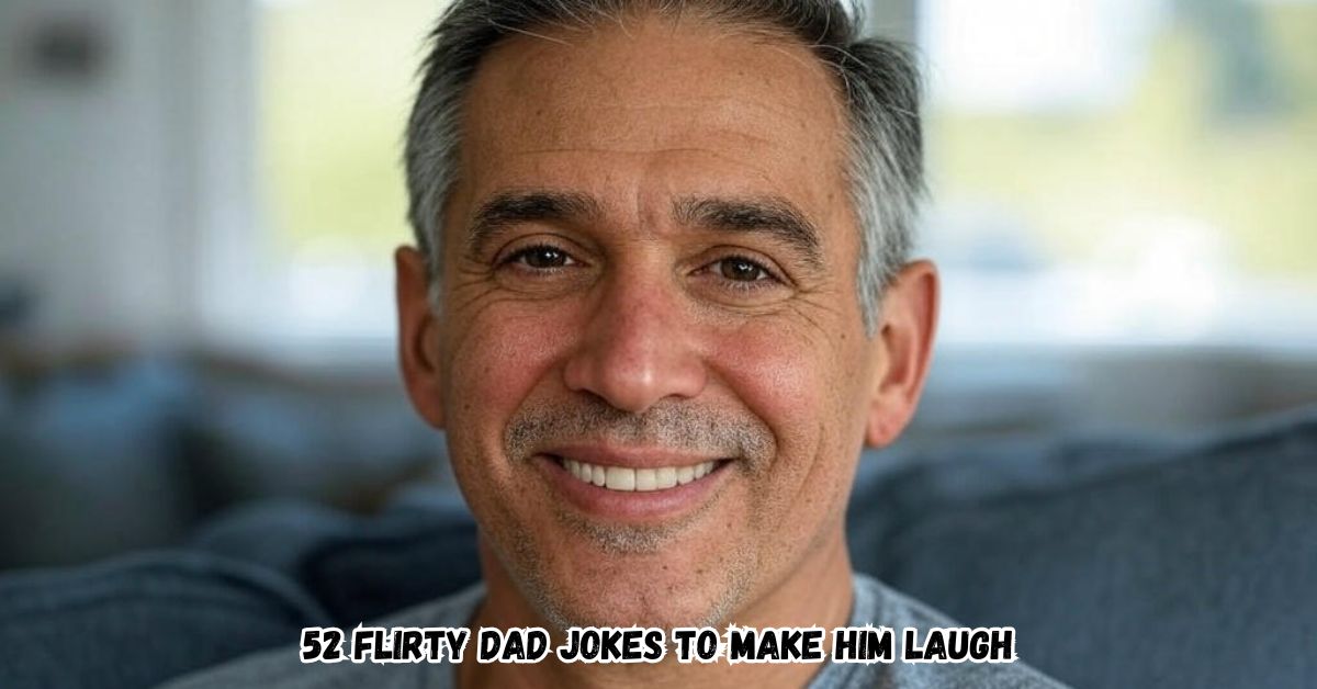 52 Flirty Dad Jokes To Make Him Laugh