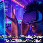 Top 8 Features of Gaming Aeonscope That Will Blow Your Mind