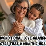 Unconditional Love Grandma Quotes That Warm the Heart