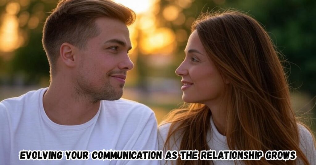 Evolving Your Communication As the Relationship Grows