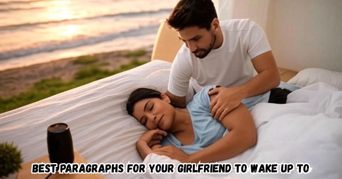 Best Paragraphs for Your Girlfriend to Wake Up To