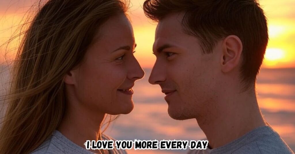 I Love You More Every Day