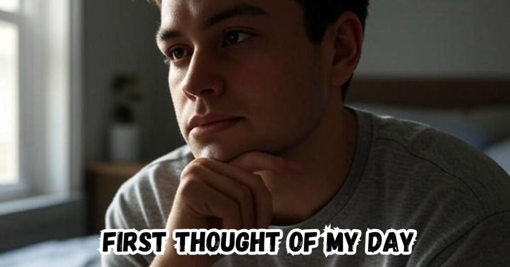 First Thought of My Day