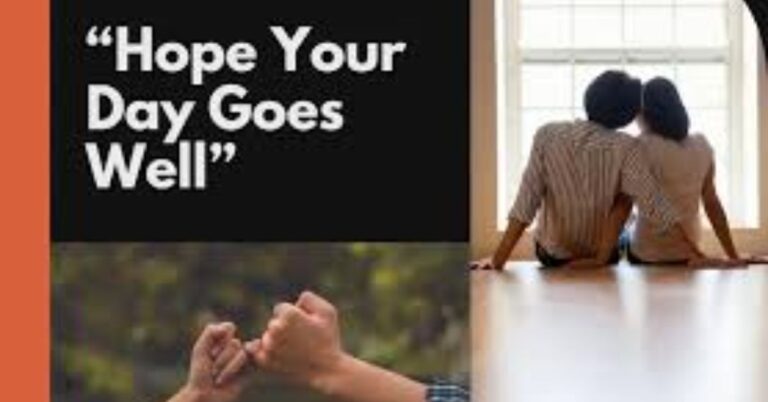 39 Short Messages to Say "Hope Your Day Goes Well"