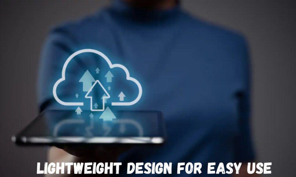 Lightweight design for easy use